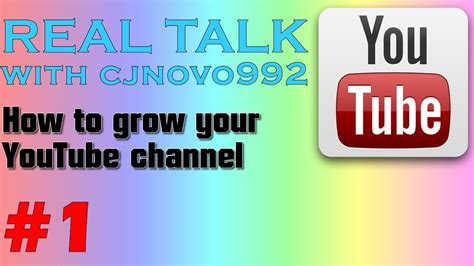 Real Talk With Cjnovo992 Episode 1 How To Grow Your Youtube Channel