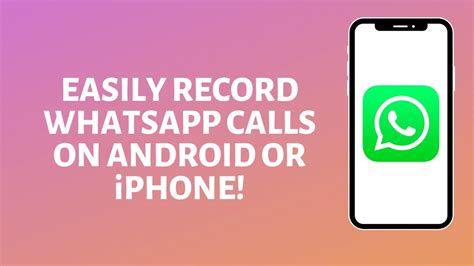 how to record whatsapp calls on android and iphone youtube