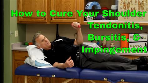 How To Cure Your Shoulder Tendonitis Bursitis Impingement Youtube