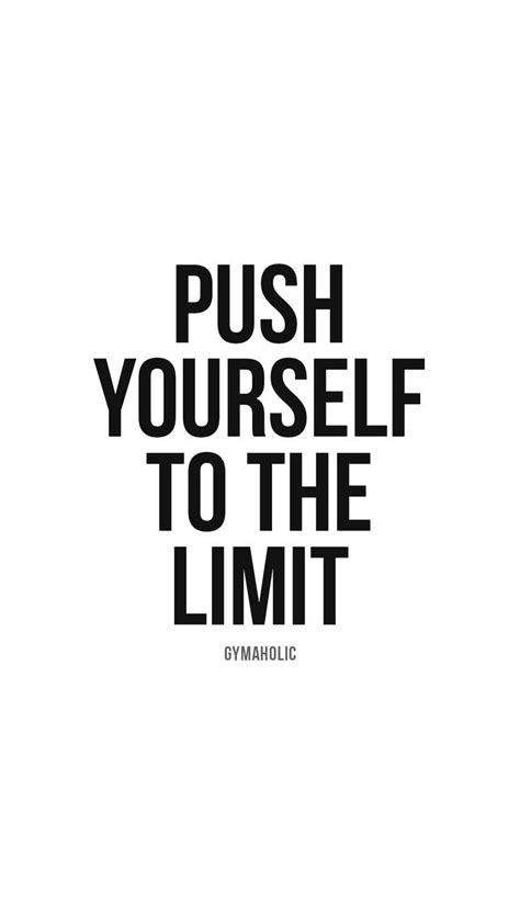 Push Yourself To The Limit Gymaholic Fitness App Inspirational