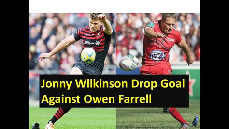 Jonny Wilkinson Drop Goal Vs Owen Farrell Youtube
