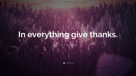 Paul The Apostle Quote “in Everything Give Thanks”