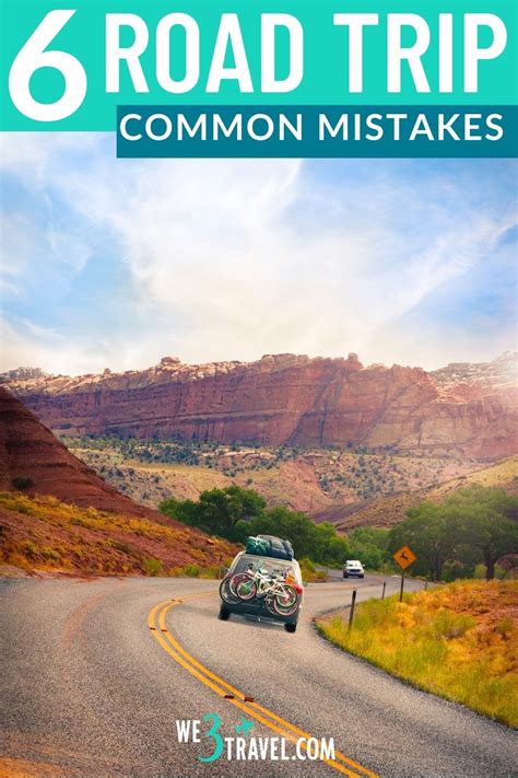 6 Rookie Road Trip Mistakes To Avoid On Your Next Vacation We3travel