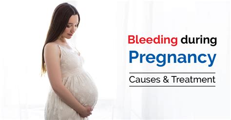 Bleeding During Pregnancy Causes And Treatment