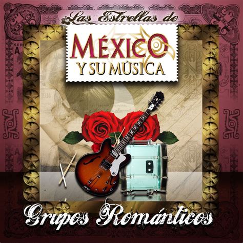 ‎las Estrellas De México Y Su Música Grupos Románticos De Varios