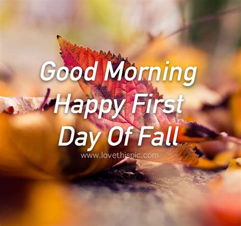 Leaf Good Morning First Day Of Fall Quote Pictures Photos And Images