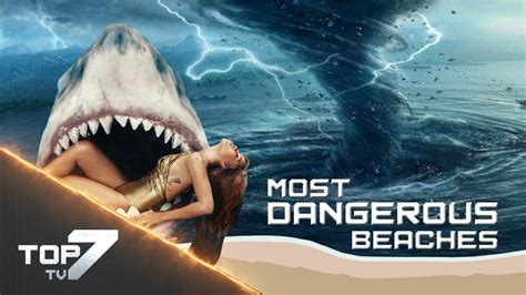 Top7 Most Dangerous Beaches In The World Youtube