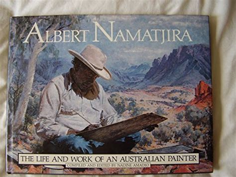 Albert Namatjira The Life And Work Of An Australian Painter By Amadio