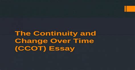 The Continuity And Change Over Time Ccot Essay Pptx Powerpoint