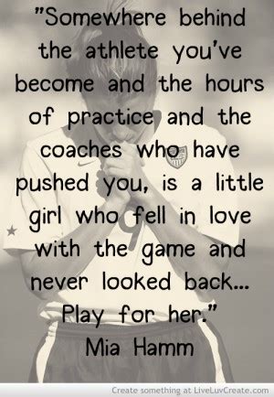 She played with the u.s. Mia Hamm Quotes Play For Her. QuotesGram