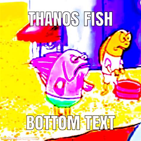 Thanos Fish Rsauteedmemes