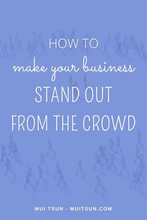 How To Make Your Business Stand Out From The Crowd Mui Tsun