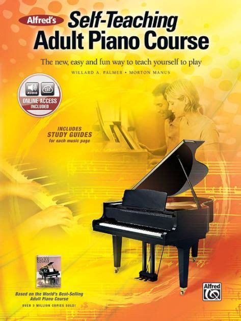 Alfreds Self Teaching Adult Piano Course The New Easy And Fun Way To Teach Yourself To Play