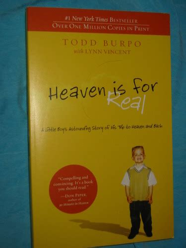 Below are three heaven is for real quotes from the book: Heaven Is For Real Quotes. QuotesGram