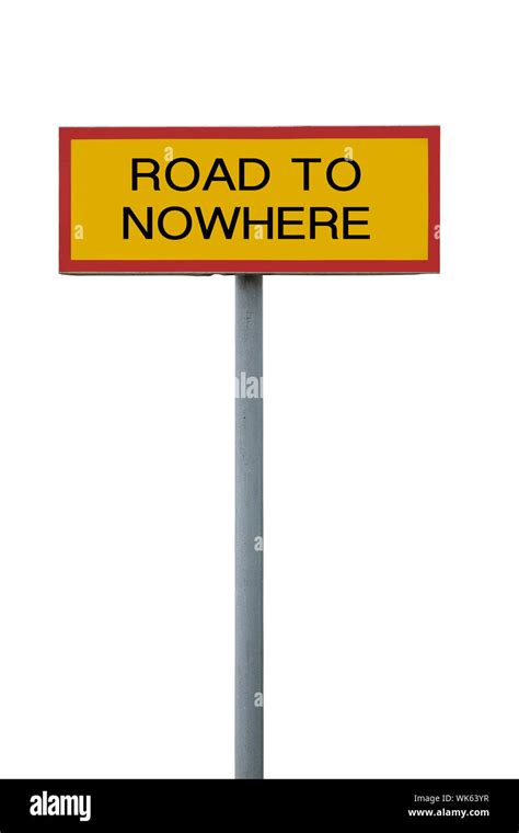 Road To Nowhere Sign Isolated On White Background Stock Photo Alamy