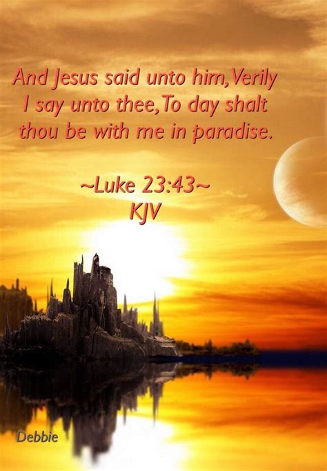 Luke 2343 Kjv And Jesus Said Unto Him Verily I Say Unto Thee To