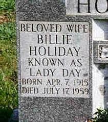 Billie holiday was just 44 years old when her heart and liver failed after years of drug and alcohol use. Billie Holiday's headstone. | Billie holiday, Lady sings the blues, Holiday stories