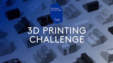 3d Printing Challenge Design The Archdaily Building Of The Year Trophy