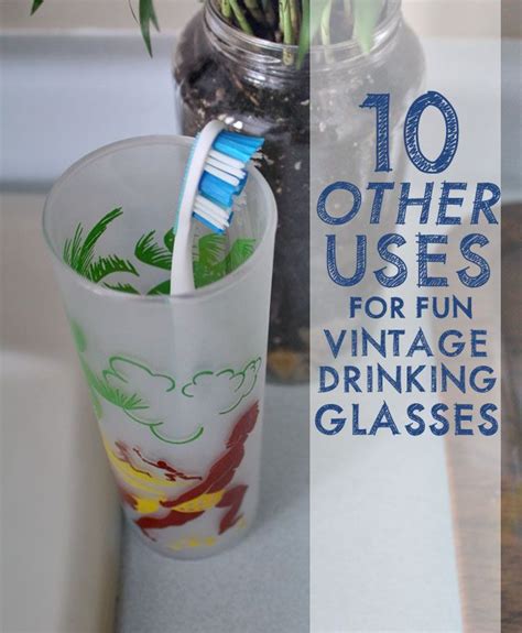 10 Ways To Use Funky Drinking Glasses Around The House Vintage