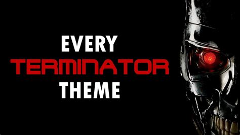 Terminator All Main Themes Youtube Music