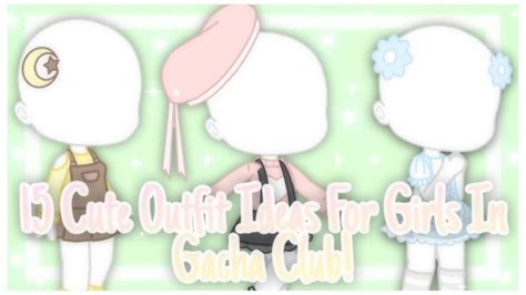 🌿15 Cute Outfit Ideas For Girls Gacha Club Youtube Club