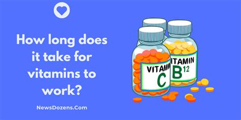Vitamin and mineral supplements are everywhere and generate billions of dollars in revenue in the u.s. How long does it take for vitamins to work? - Changes in ...