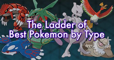 Here's how to defeat the team rocket leader. Looking Ahead - The Ladder of Best Pokemon by Type ...