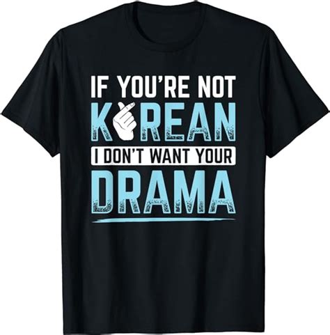 Amazon Com If Not Korean Don T Want Drama Kpop Korean Drama Kdrama T