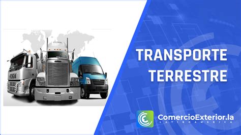 ¿qué Es El Transporte Terrestre En El Comercio Internacional Ventajas