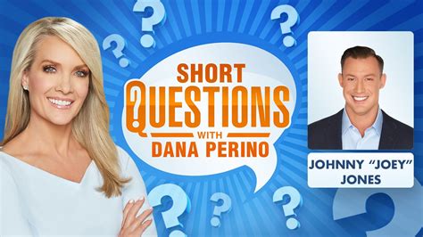 Short Questions With Dana Perino For Johnny Joey Jones Fox News