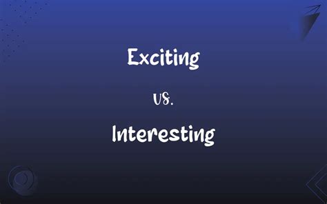 Exciting Vs Interesting Whats The Difference