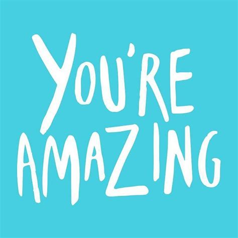 Youre Amazing Happy Words Picture Quotes Words