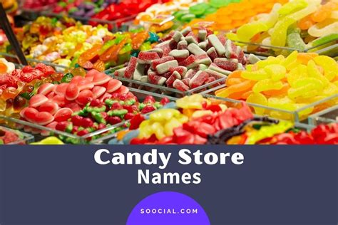1109 Candy Store Name Ideas To Tempt Customers Soocial