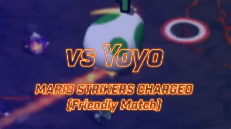 Vs Yoyo Mario Strikers Charged Friendly Match Youtube