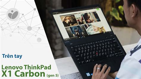 Trên Tay Lenovo Thinkpad X1 Carbon Gen 5 Với Bàn Phím Chống Tràn Nước