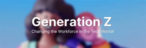Ambersof Generation Z Changing The Workforce In The Tech World