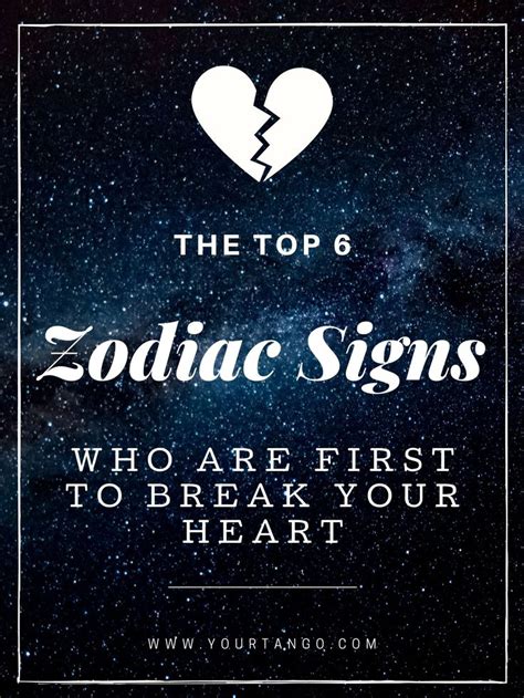 6 Zodiac Signs Who Are First To Break Your Heart Zodiac Signs First Zodiac Sign Zodiac Signs