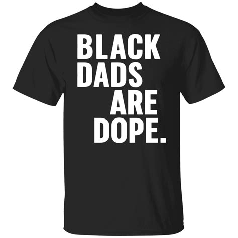 Dope Black Father Shirt Black Dads Are Dope Dopest Fathers Day Shirt