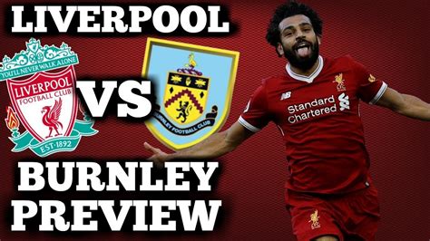 12:00pm, sunday 10th march 2019. LIVERPOOL VS BURNLEY PREVIEW | OX SHOULD START! - YouTube