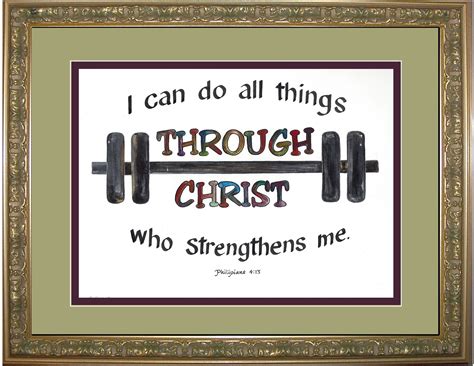 And the right quote at the right time can change things—words matter, and motivating phrases can encourage us to get up stay away from those people who try to disparage your ambitions. I Can Do All Things Through Christ Who Strengthens Me ...