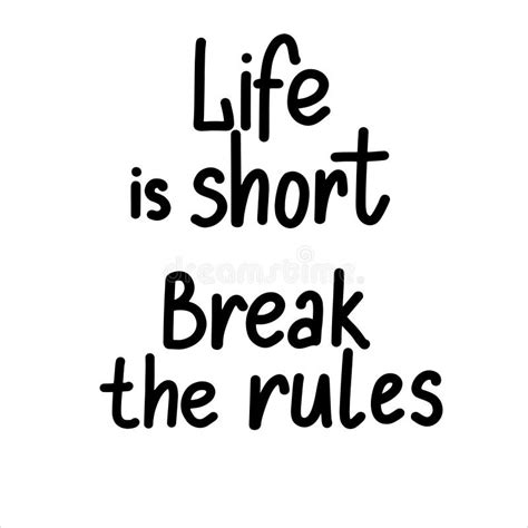 Life Is Short Break The Rules Motivational Quote Hand Calligraphy