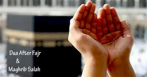 Dua After Fajr And Maghrib Salah Prayer Best Post 2022 Dua After Fajr