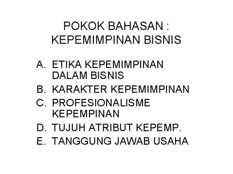 Pokok Bahasan Kepemimpinan Bisnis A Etika Kepemimpinan Dalam