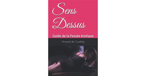 Sens Dessus Dessous Guide De La Fessée érotique By Arnaud De Coudrée