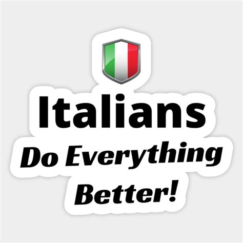 Italians Do Everything Better Italy Italians Italians Do It Better Sticker TeePublic