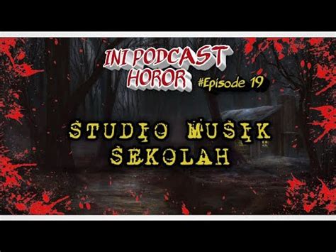INI PODCAST HOROR #19 (STUDIO MUSIK SEKOLAH) - YouTube