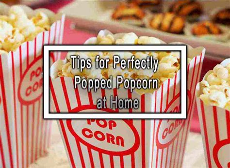 Tips For Perfectly Popped Popcorn At Home