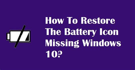 How To Resolve Battery Icon Missing Windows 10 Internet