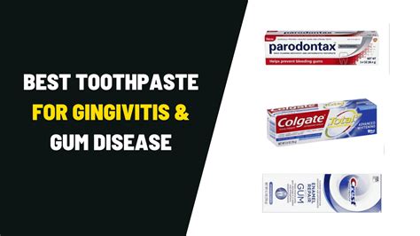Best Toothpaste For Gingivitis And Gum Disease