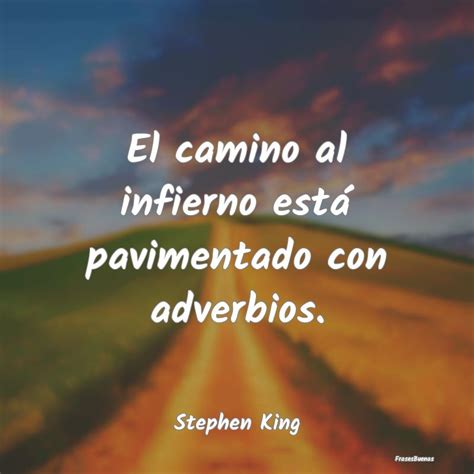 Frases De Stephen King El Camino Al Infierno Está Pavimentado